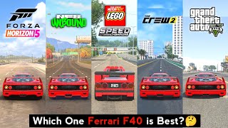 Ferrari F40 Comparison in NFS Unbound, NFS Heat, Forza 5, Lego , The Crew 2, Asphalt 8, FH4 & GTA 5