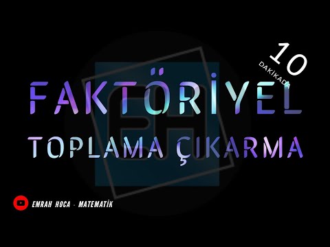 FAKTÖRİYEL TOPLAMA ÇIKARMA VE DÖRT İŞLEM