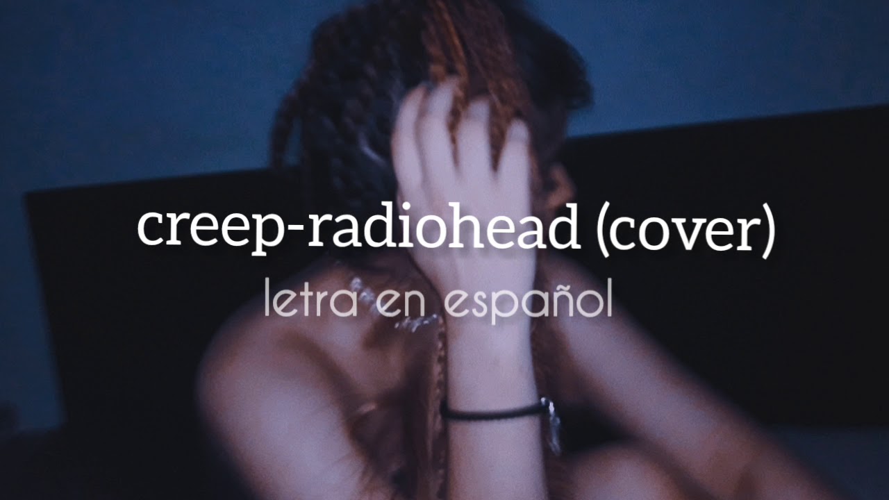 creep - radiohead (acoustic cover)// letra en español - YouTube