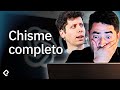 El chisme completo de OpenAI y Sam Altman