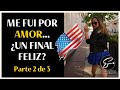 Me fui por amor 🇪🇨✈️🇺🇸 | ¿Final Feliz? Storytime: 2 de 3