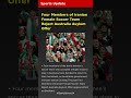 Four Members of Iranian Female Soccer Team Reject Australia Asylum Offer | Sports Update | Latest Sp