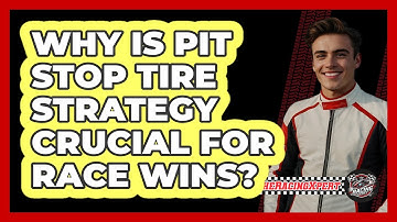 Why Is Pit Stop Tire Strategy Crucial For Race Wins? - The Racing Xpert