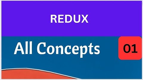Redux - Architecture All Concepts