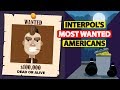 Most Wanted Americans by Interpol in 2018