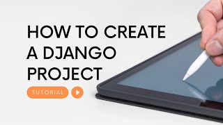 Part IV - Creating a Django Project in Visual Studio Code IDE