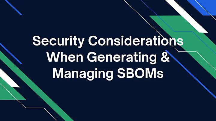 Security Considerations When Generating & Managing SBOMs