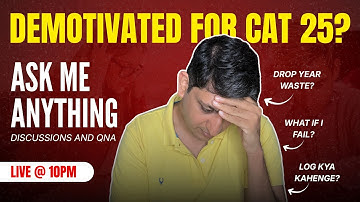 Feeling Demotivated? | CAT 2025 Motivation | Ask me Anything live session | CAT 25 Exam Strategy