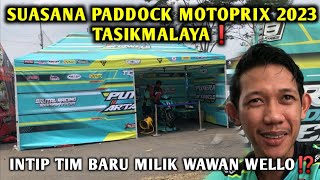 SUASANA PADDOCK MOTOPRIX 2023 TASIKMALAYA❗️INTIP TIM BARU MILIK WAWAN WELLO⁉️