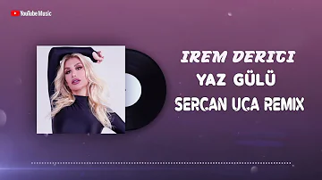 İrem Derici - Yaz Gülü (Sercan Uca Remix)