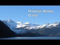 Alaska #2  Princess Tour - Cruise & Excursions & Glaciers