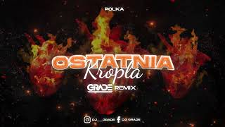 polka - Ostatnia Kropla (GRADE REMIX)