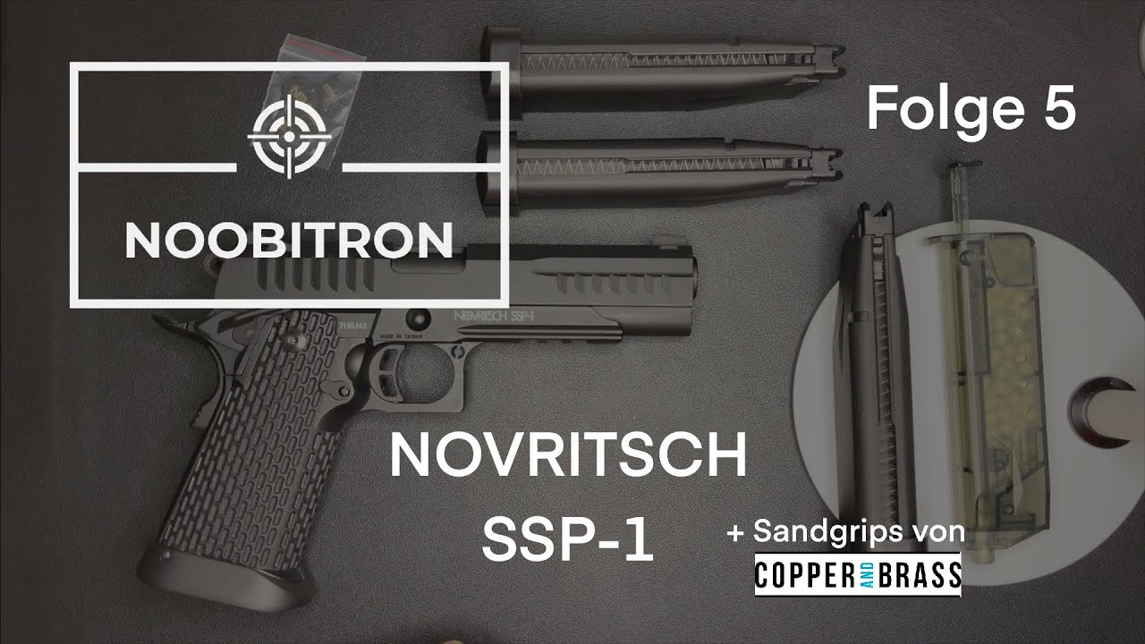 NOOBITRON - Folge 5 - Novritsch SSP-1 + Sandgrips von Copper and Brass
