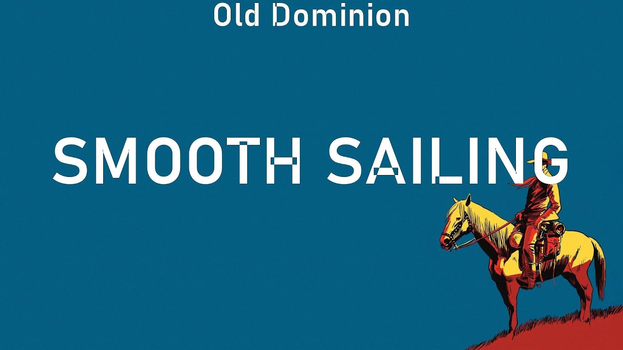 Old Dominion ~ Smooth Sailing # lyrics # Old Dominion Ryan Hurd The Old Dominion ~ Smooth Sailing # lyrics # Old Dominion Ryan Hurd The