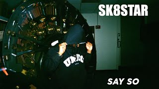 SK8STAR - SAY SO