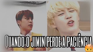 QUANDO O JIMIN PERDE A PACIÊNCIA