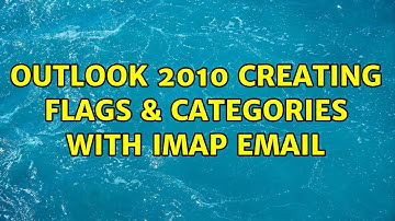 Outlook 2010 Creating flags & categories with IMAP email (2 Solutions!!)