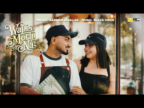 Karman Bhullar ( Official Audio ) Wapis Morhi Na | Mandeep Maavi | Black Virus |