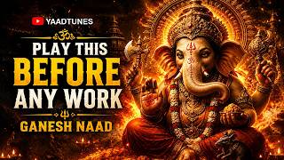 PLAY THIS BEFORE ANY WORK – GANESH NAAD | Remove Obstacles & Bring Success