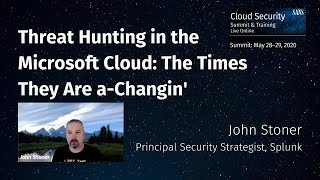 Threat Hunting in the Microsoft Cloud: The Times They Are a-Changin' | Cloud Security Summit 2020