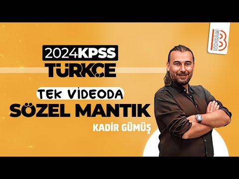 KPSS Türkçe - Tek Videoda SÖZEL MANTIK - Kadir GÜMÜŞ - 2024