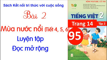 Tiếng Việt 2 - Tuần 19 - Bài 2: Mùa nước nổi | Tiết 4, 5 & 6 (Tập 2)