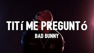 Bad Bunny - Tití Me Preguntó (Lyrics)