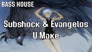 Subshock & Evangelos - U Make