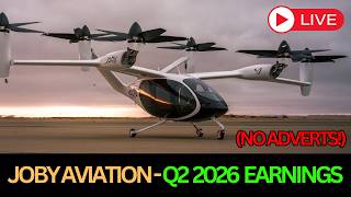 JOBY AVIATION EARNINGS CALL Q2 2026 | No ads