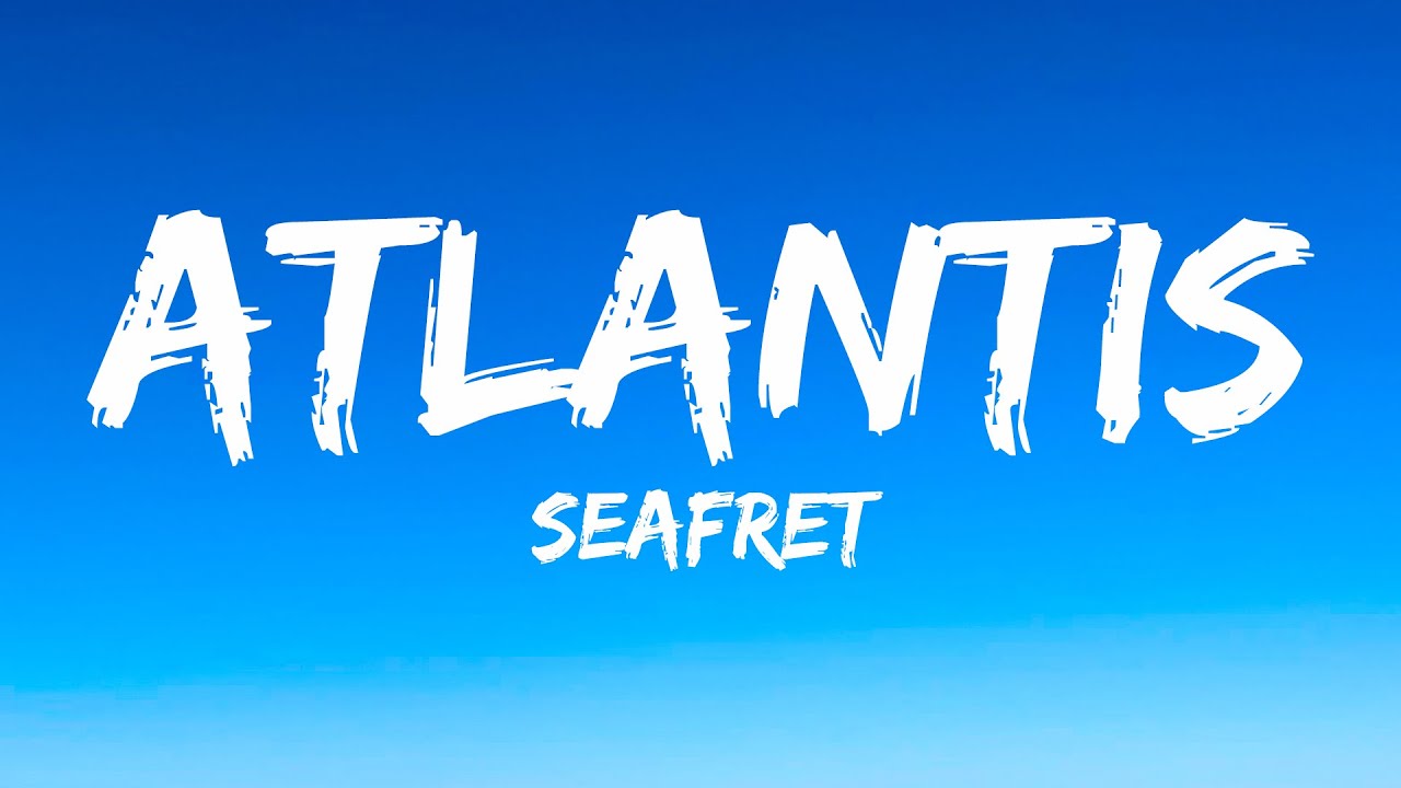 Seafret atlantis. Atlantis Seafret. Atlantis Seafret перевод.