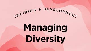 Managing Diversity Through Training - Training & Development Lecture 8.10