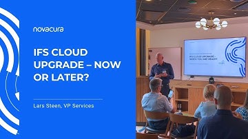 IFS Cloud Upgrade – Now or later? - Lars Steen