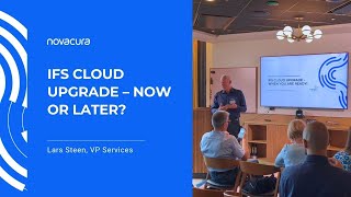 IFS Cloud Upgrade – Now or later - Lars Steen