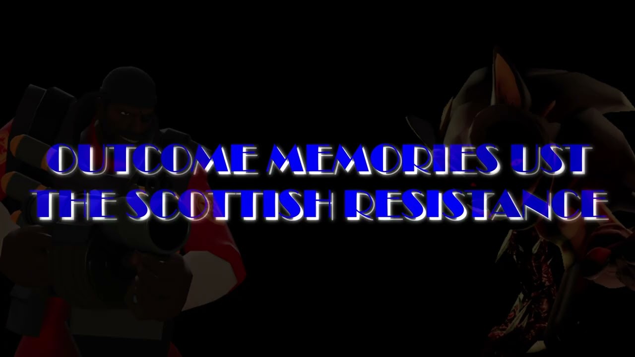 OUTCOME MEMORIES UST - THE SCOTTISH RESISTANCE (A Demoman LMS IN REWORK)