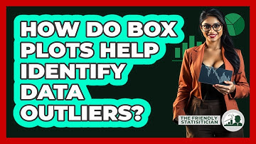 How Do Box Plots Help Identify Data Outliers? - The Friendly Statistician