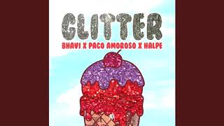 BHAVI + PACO AMOROSO X HALPE = GLITTER(LETRA)