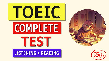 TOEIC Complete Test 2024: Listening & Reading Practice with Answers!