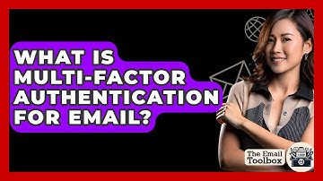 What Is Multi-Factor Authentication For Email? - TheEmailToolbox.com