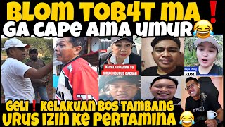 BLOM TOB4T MA❗️GA CAPE AMA UMUR😂GELI BOS TAMBANG NGAKU PUNYA IZIN KE PERTAMINA🤣