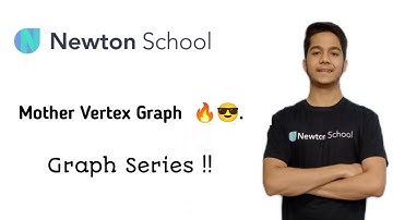 Mother Vertex in Graph | Easiest Approach | GRAPH SERIES | Newton School