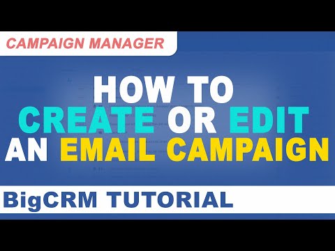 BigCRM Campaign Manager Tutorial - How to Create or Edit an Email Camapaign on BigCRM