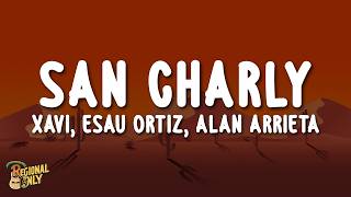 Xavi, Esau Ortiz, Alan Arrieta - San Charly (Letra/Lyrics)