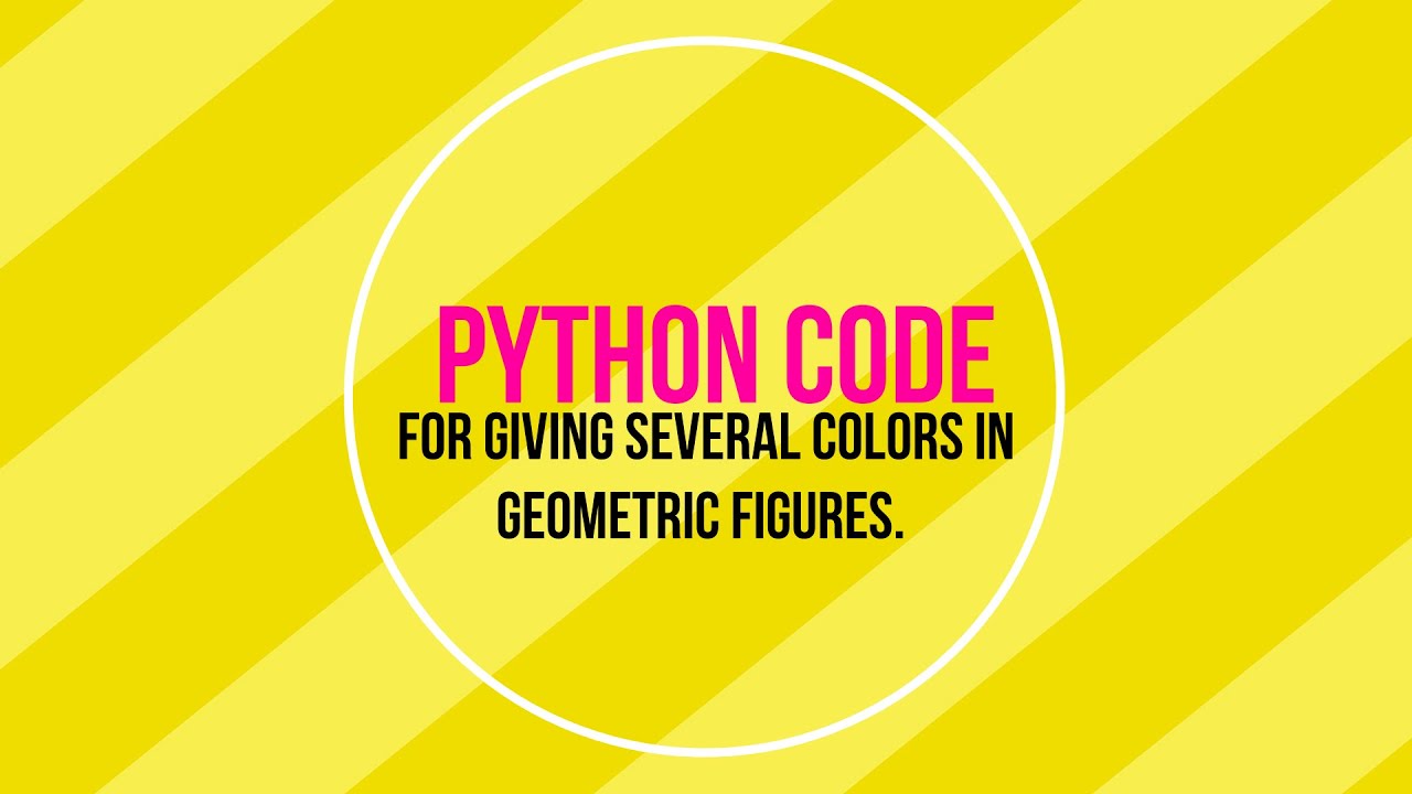 How to make Python code for several colors in geometric figures(in few