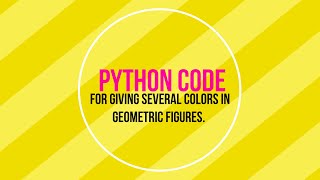 Details How to make Python code for several colors in geometric figures(in few steps) News