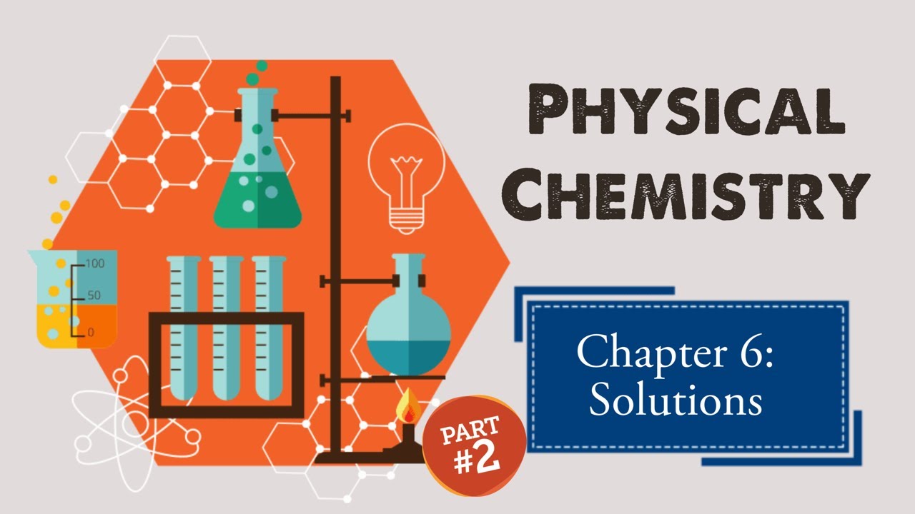 Physical Chemistry Chapter 6: Solutions (2/3) - YouTube