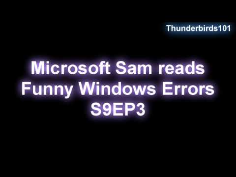 Microsoft Sam reads Funny Windows Errors (S9EP3)