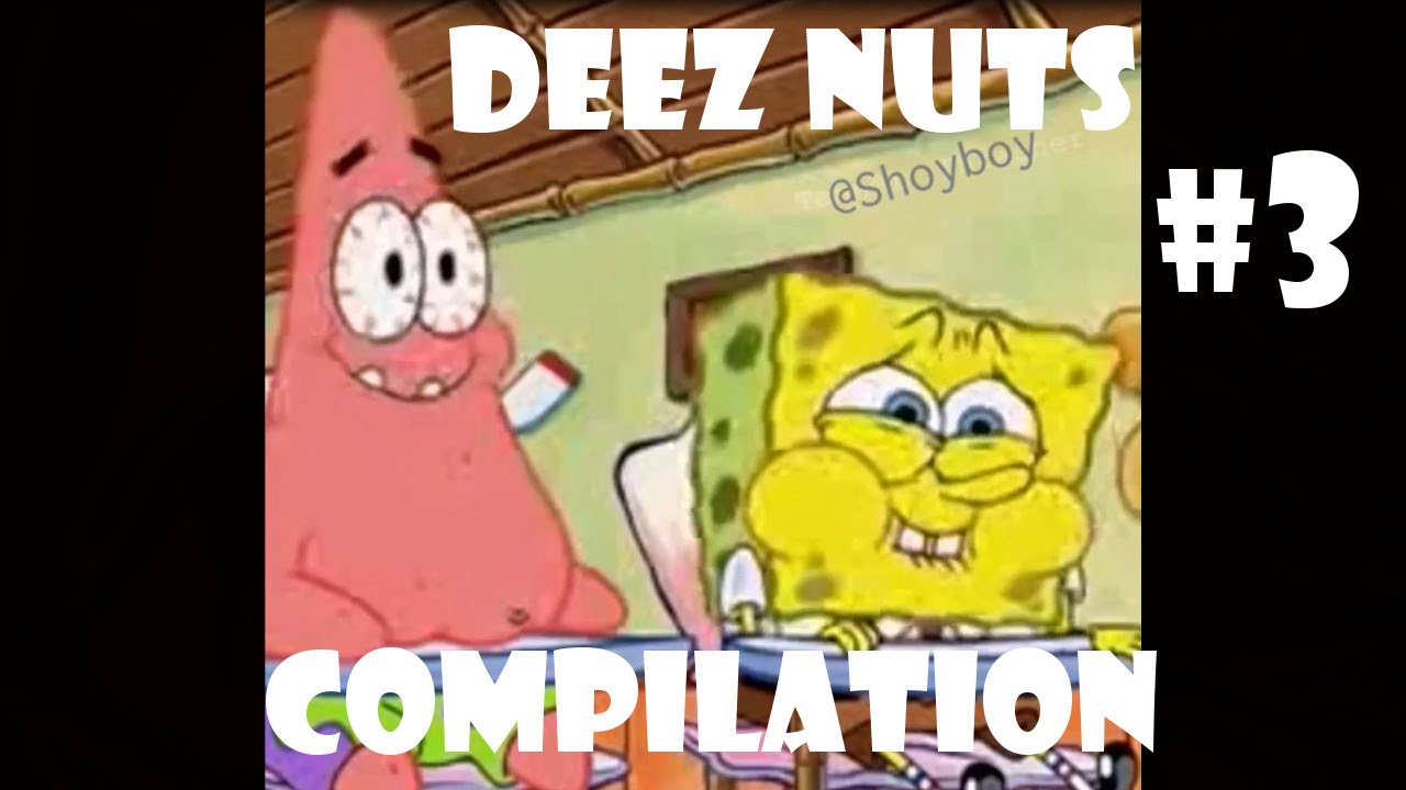 Deez Nuts Spongebob Compilation 3 YouTube