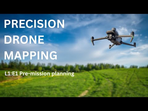 Precision Drone Mapping  Course: Lesson 1 E1 - Pre-Mission Planning