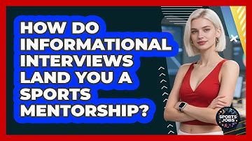 How Do Informational Interviews Land You A Sports Mentorship? - Sports Jobs