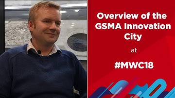 GSMA Innovation City Overview | #MWC18